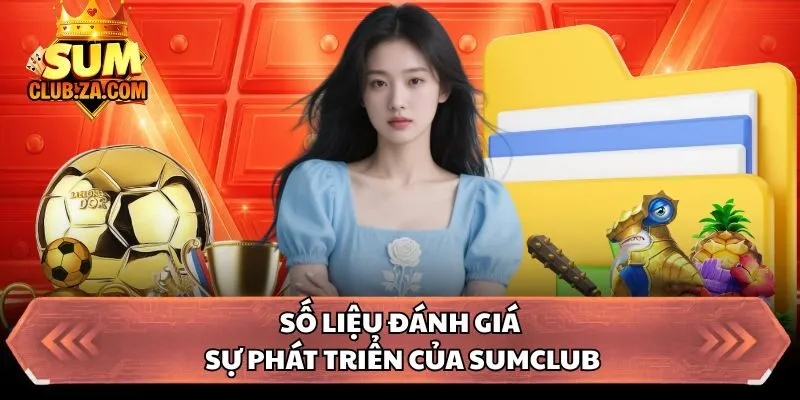 Số liệu đánh giá sự phát triển của Sumclub