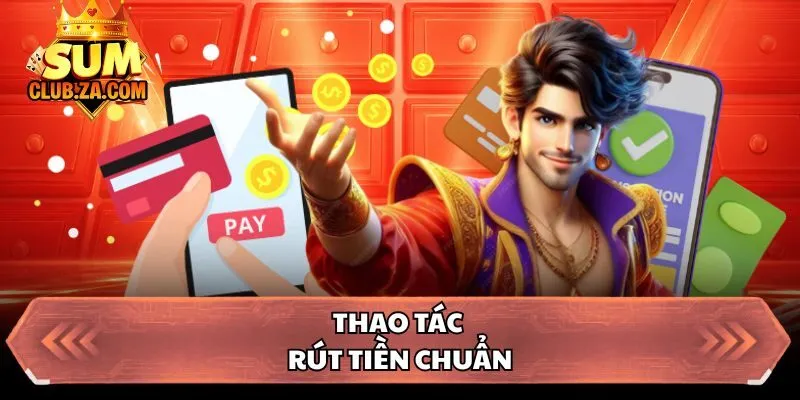 Thao tác rút tiền chuẩn